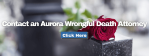 Contact an Aurora wrongful death lawyer