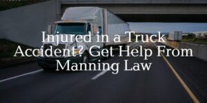 get help from an aurora truck accident lawyer at Manning Law
