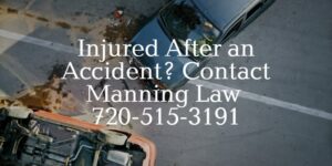 contact Manning law Denver car accident lawyers