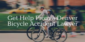 get help from a Denver bicycle accident lawyer
